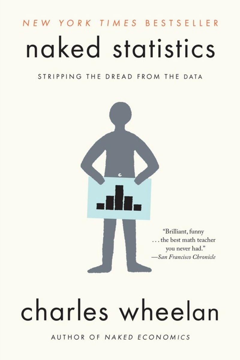 Naked Statistics: Stripping the Dread from the Data | Charles